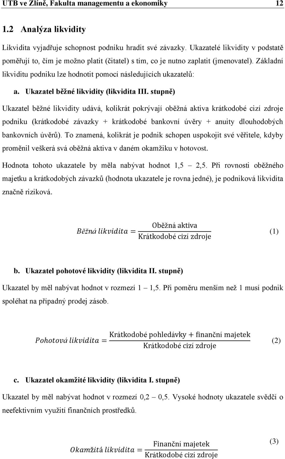 Ukazatel běţné likvidity (likvidita III.