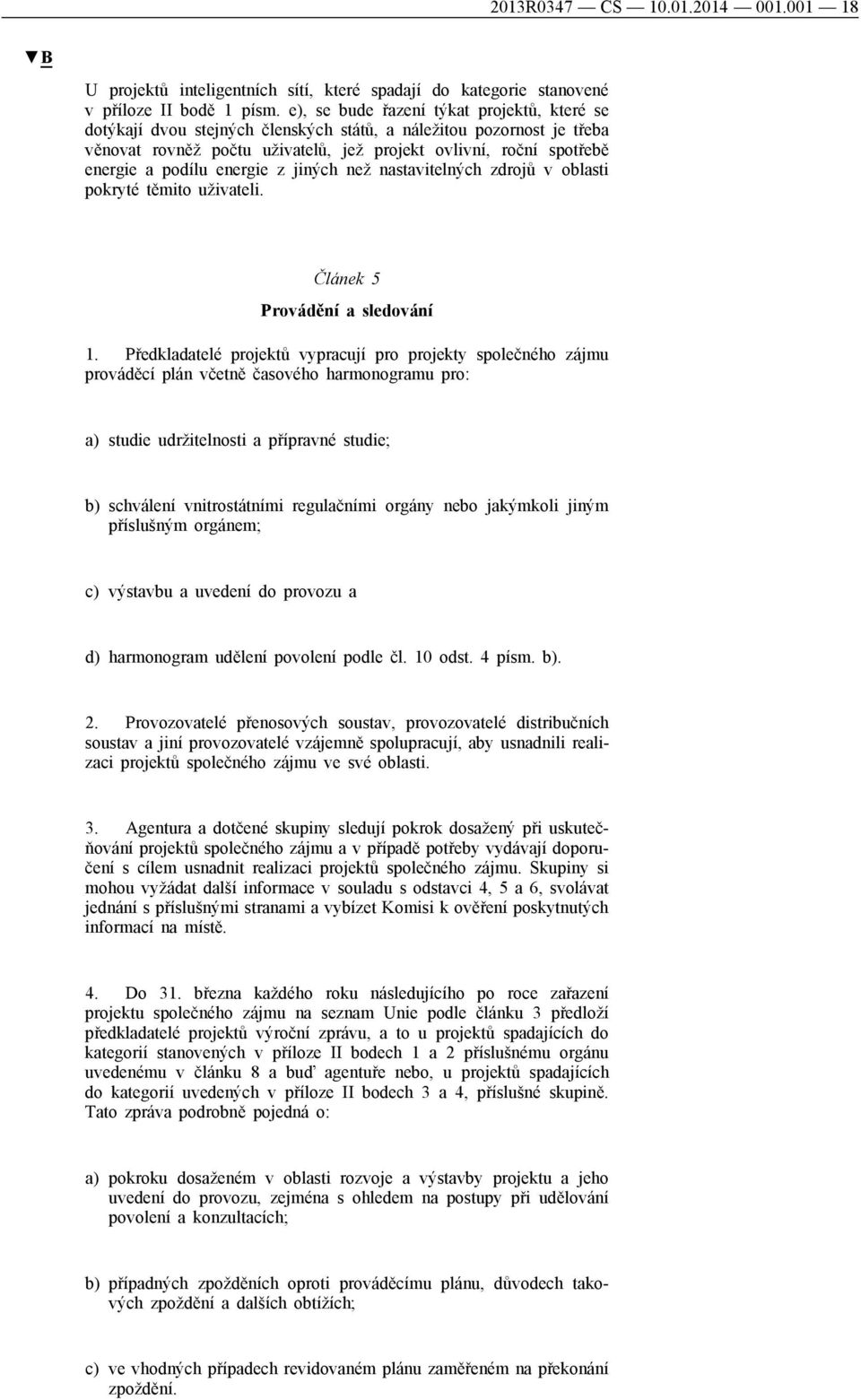 energie z jiných než nastavitelných zdrojů v oblasti pokryté těmito uživateli. Článek 5 Provádění a sledování 1.