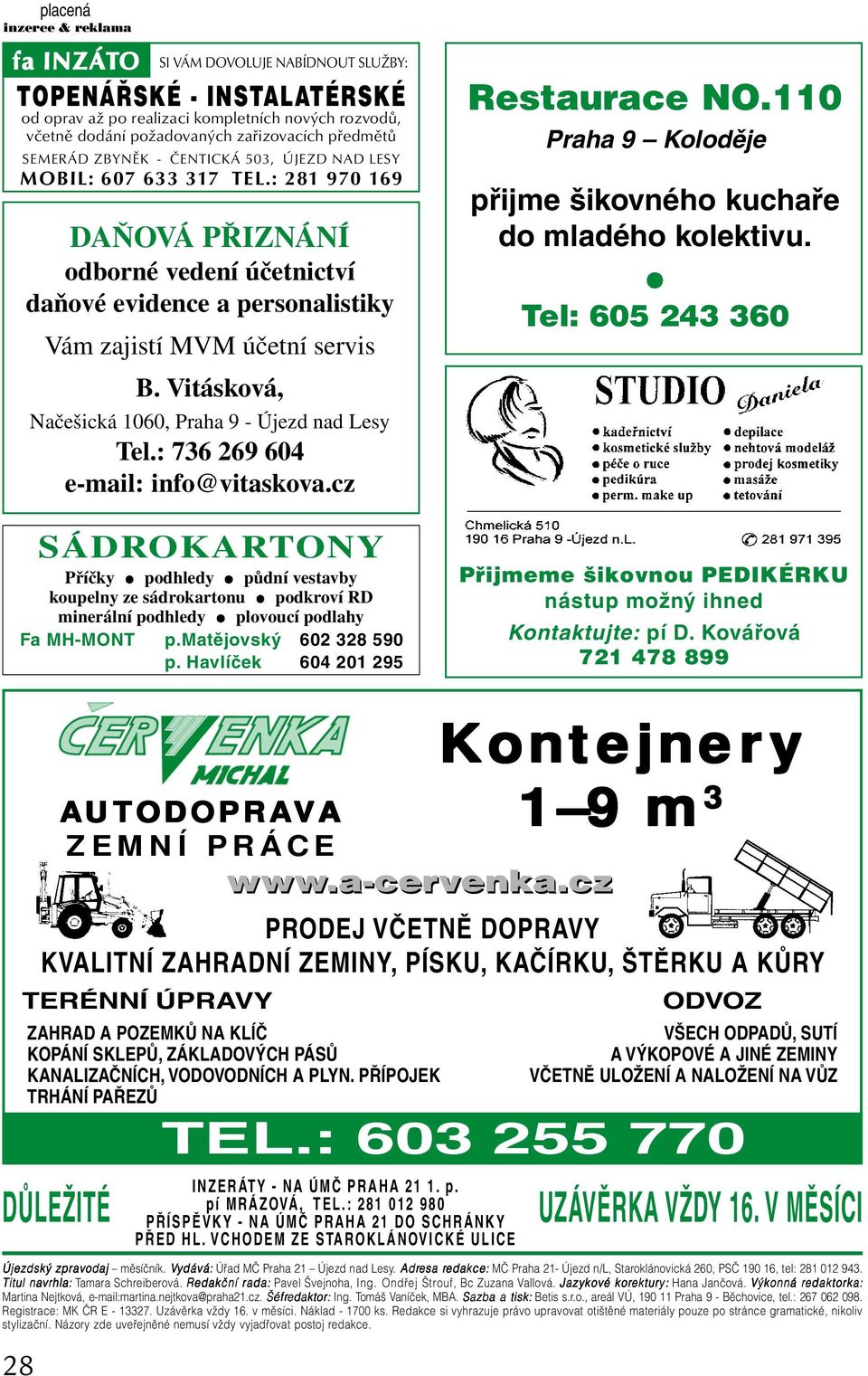 Vitásková, Načešická 1060, Praha 9 - Újezd nad Lesy Tel.: 736 269 604 e-mail: info@vitaskova.