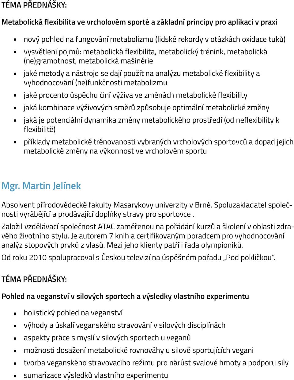 jaké procento úspěchu činí výživa ve změnách metabolické flexibility jaká kombinace výživových směrů způsobuje optimální metabolické změny jaká je potenciální dynamika změny metabolického prostředí