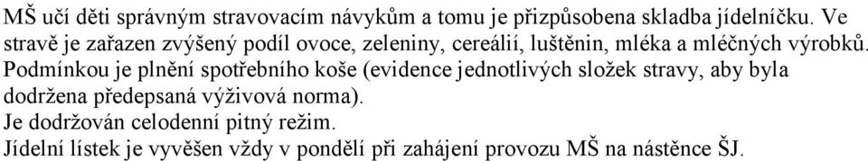 Podmínkou je plnění spotřebního koše (evidence jednotlivých složek stravy, aby byla dodržena předepsaná