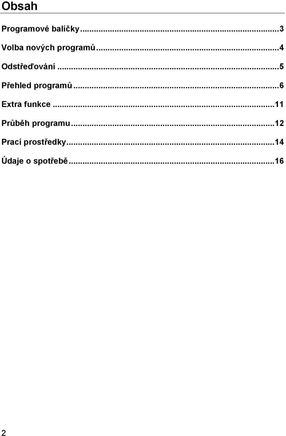 .. 5 Přehled programů... 6 Extra funkce.