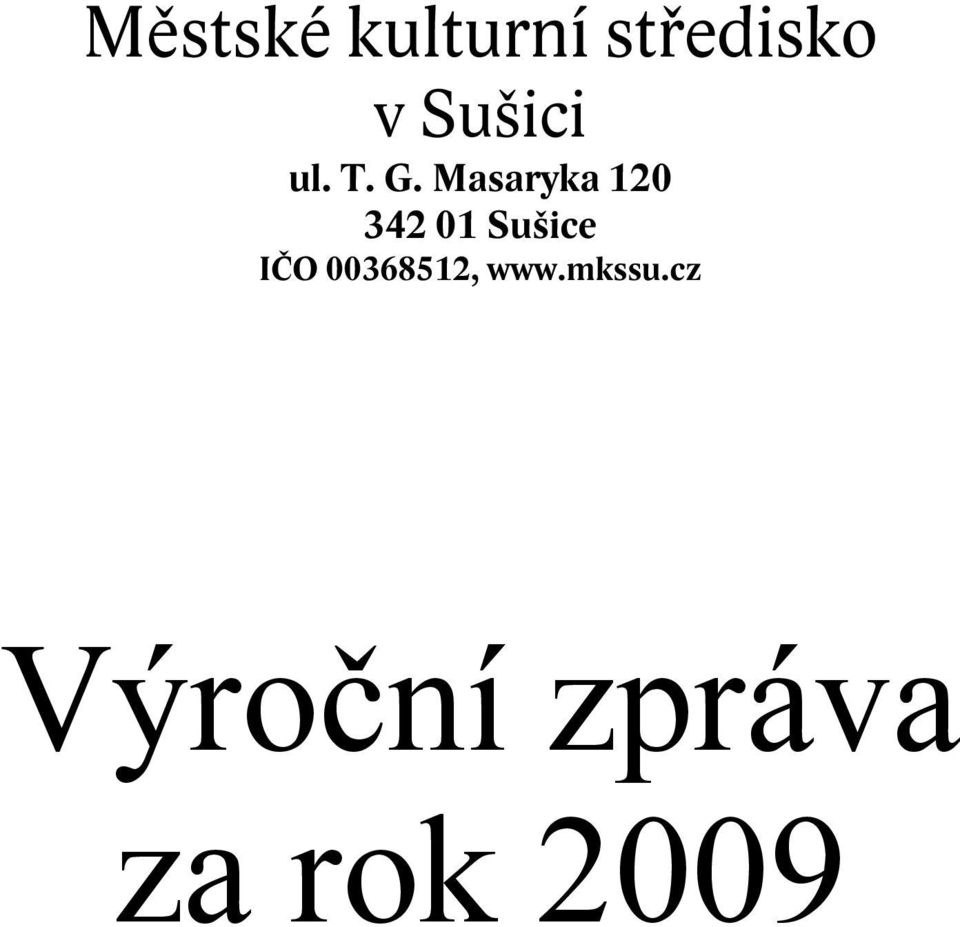 Masaryka 120 342 01 Sušice IČO