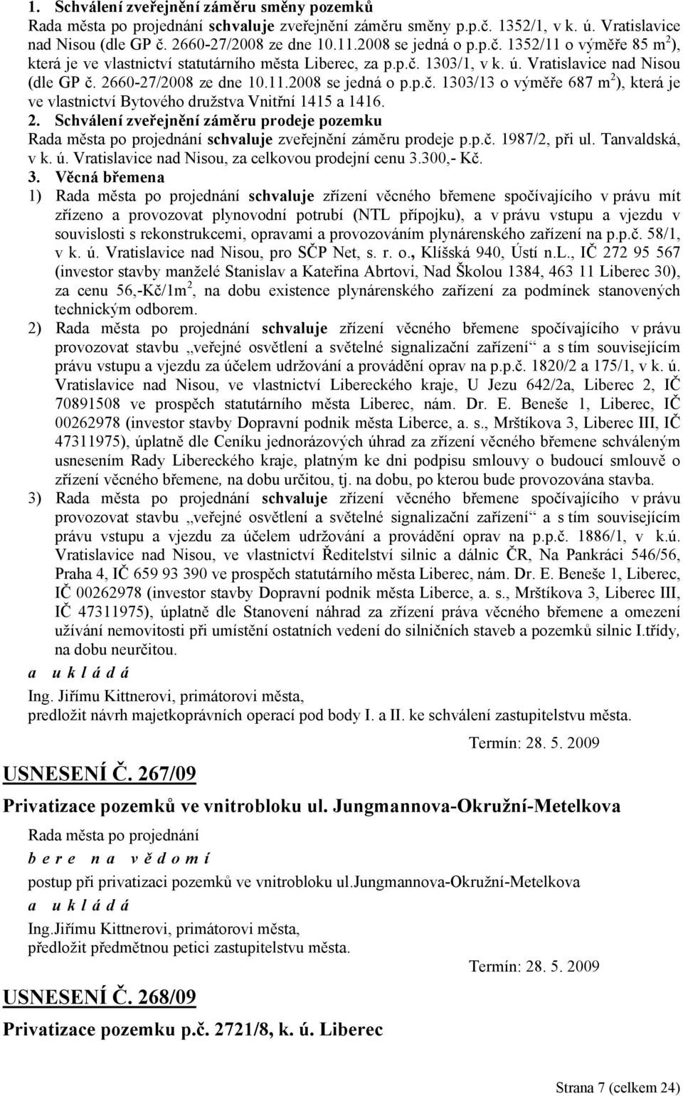 p.č. 1987/2, při ul. Tanvaldská, v k. ú. Vratislavice nad Nisou, za celkovou prodejní cenu 3.