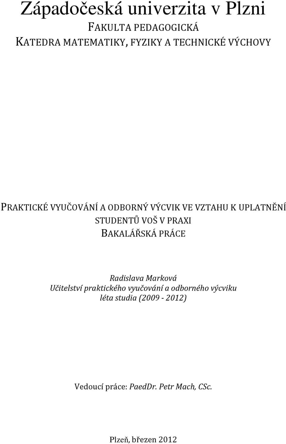 VOŠ V PRAXI BAKALÁŘSKÁ PRÁCE Radislava Marková Učitelství praktického vyučování a