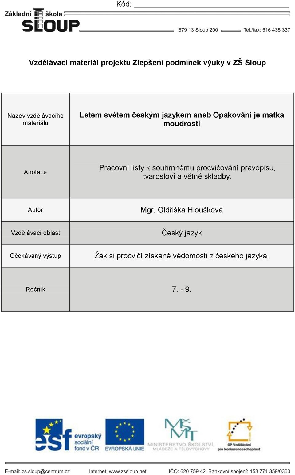 procvičování pravopisu, tvarosloví a větné skladby. Autor Mgr.