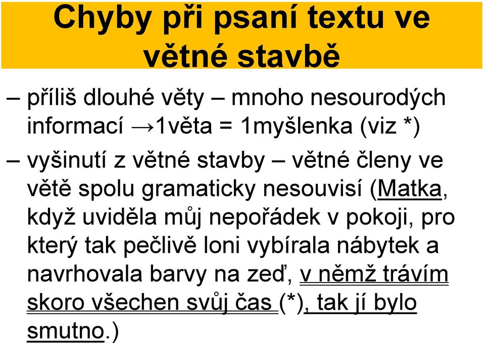 nesouvisí (Matka, když uviděla můj nepořádek v pokoji, pro který tak pečlivě loni