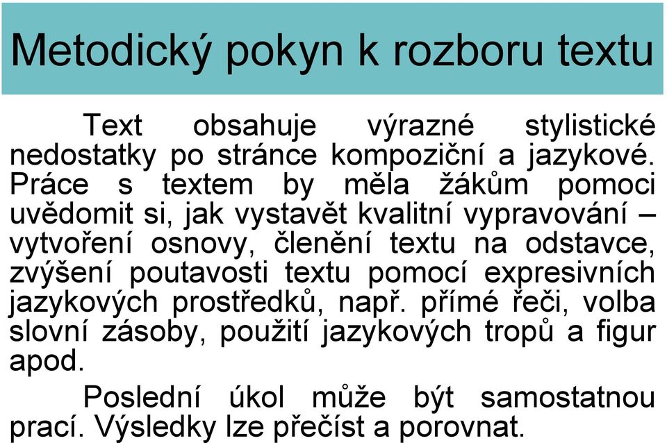 na odstavce, zvýšení poutavosti textu pomocí expresivních jazykových prostředků, např.