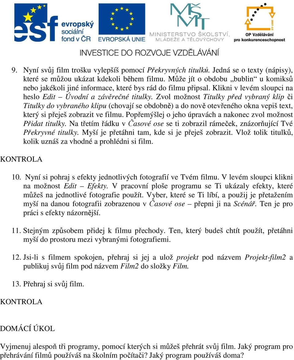 Zvol možnost Titulky před vybraný klip či Titulky do vybraného klipu (chovají se obdobně) a do nově otevřeného okna vepiš text, který si přeješ zobrazit ve filmu.