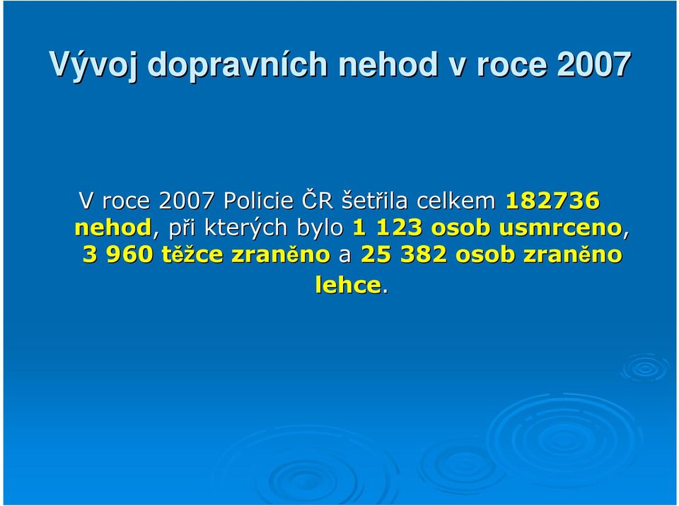 i kterých bylo 1 123 osob usmrceno, 3 960 těžt