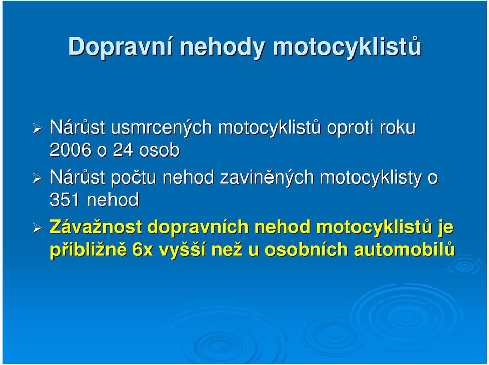 zaviněných ných motocyklisty o 351 nehod Závažnost