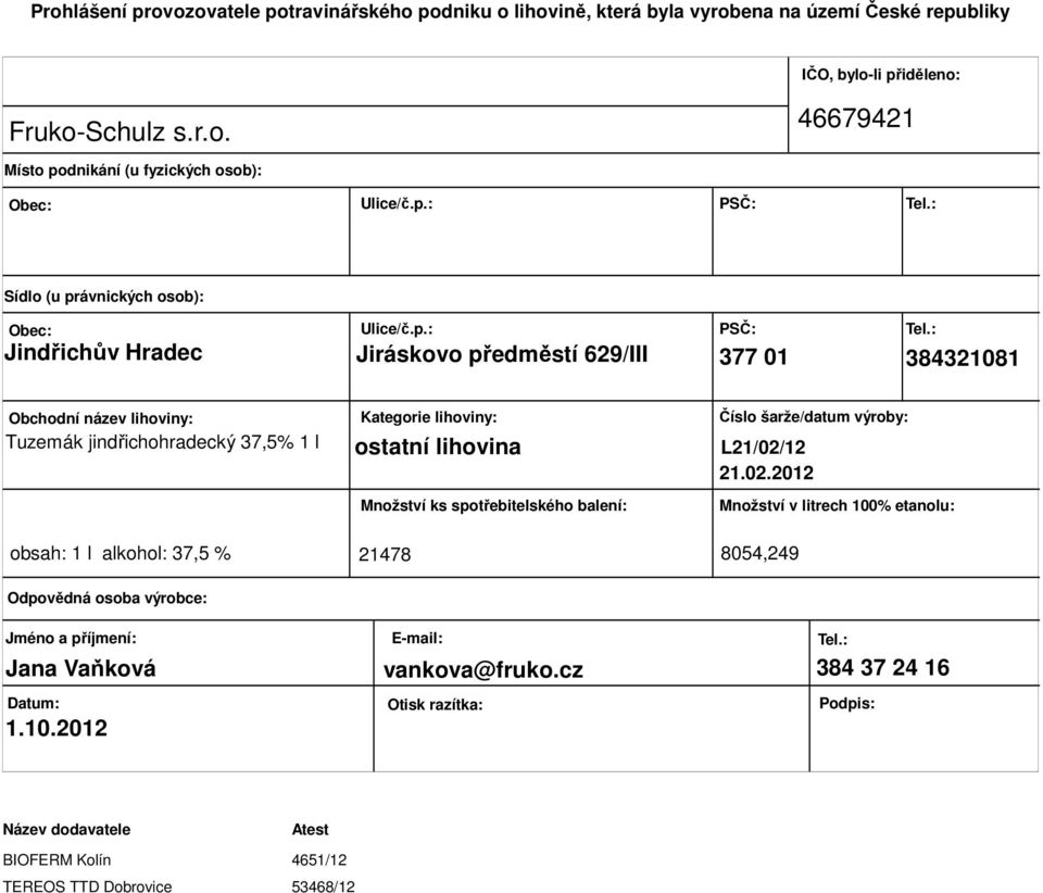 lihovina Množství ks spotřebitelského balení: Číslo šarže/datum výroby: L21/02/