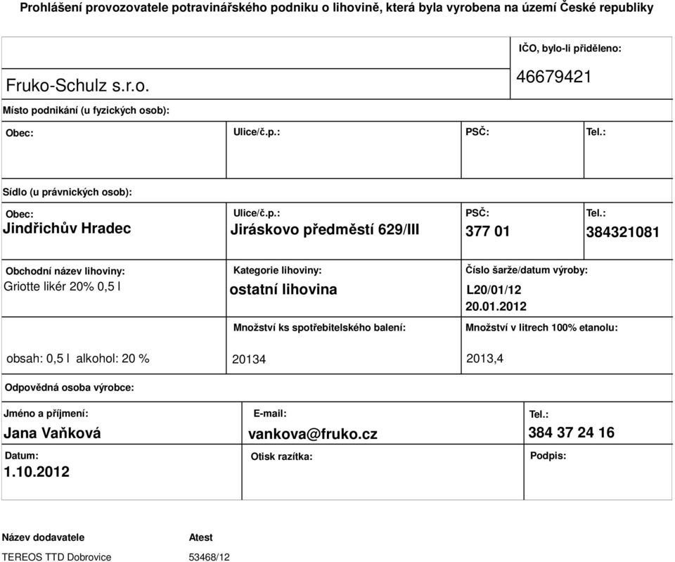 ostatní lihovina Množství ks spotřebitelského balení: Číslo šarže/datum výroby: L20/01/