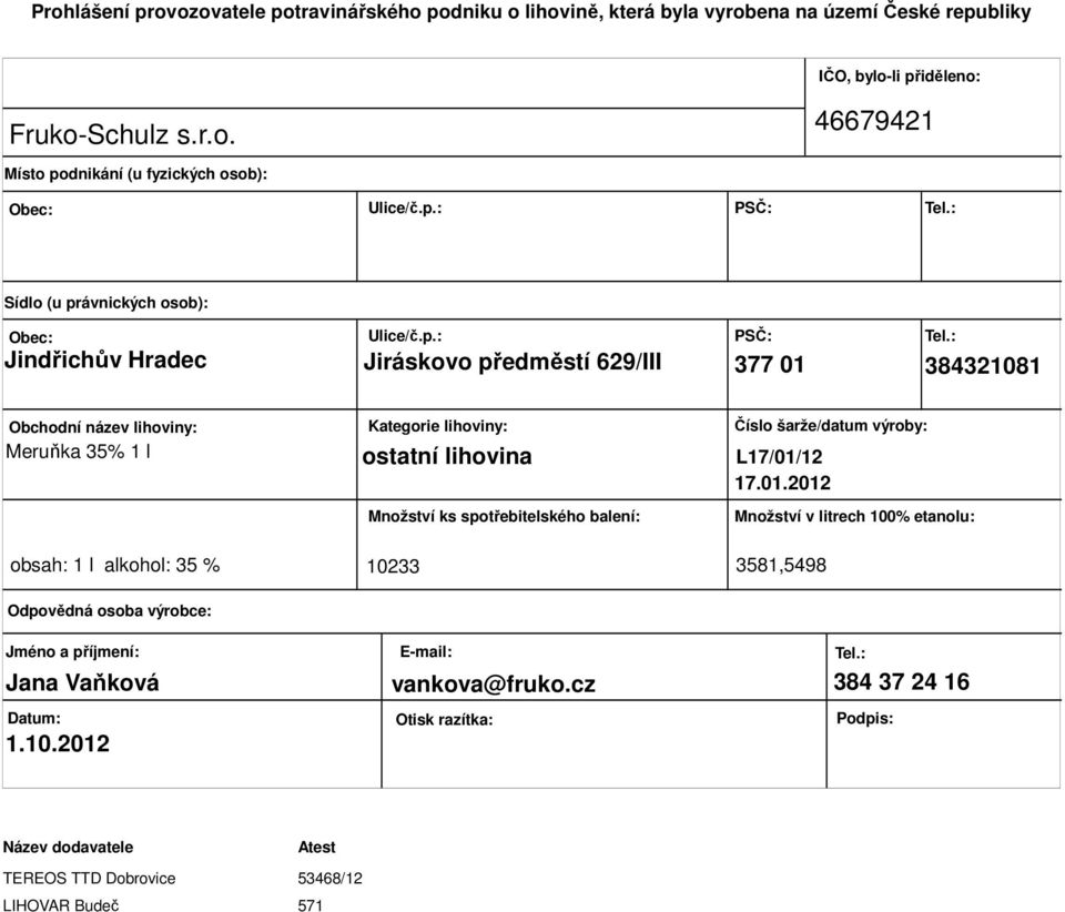 lihovina Množství ks spotřebitelského balení: Číslo šarže/datum výroby: L17/01/