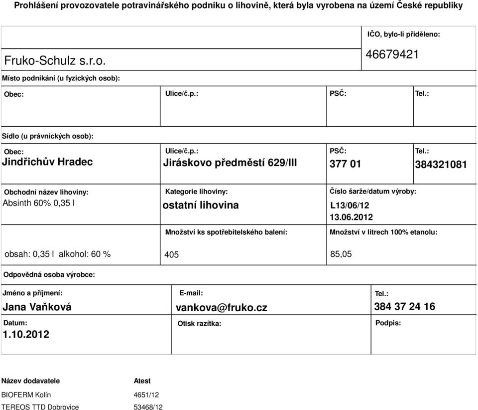 lihovina Množství ks spotřebitelského balení: Číslo šarže/datum výroby: L13/06/