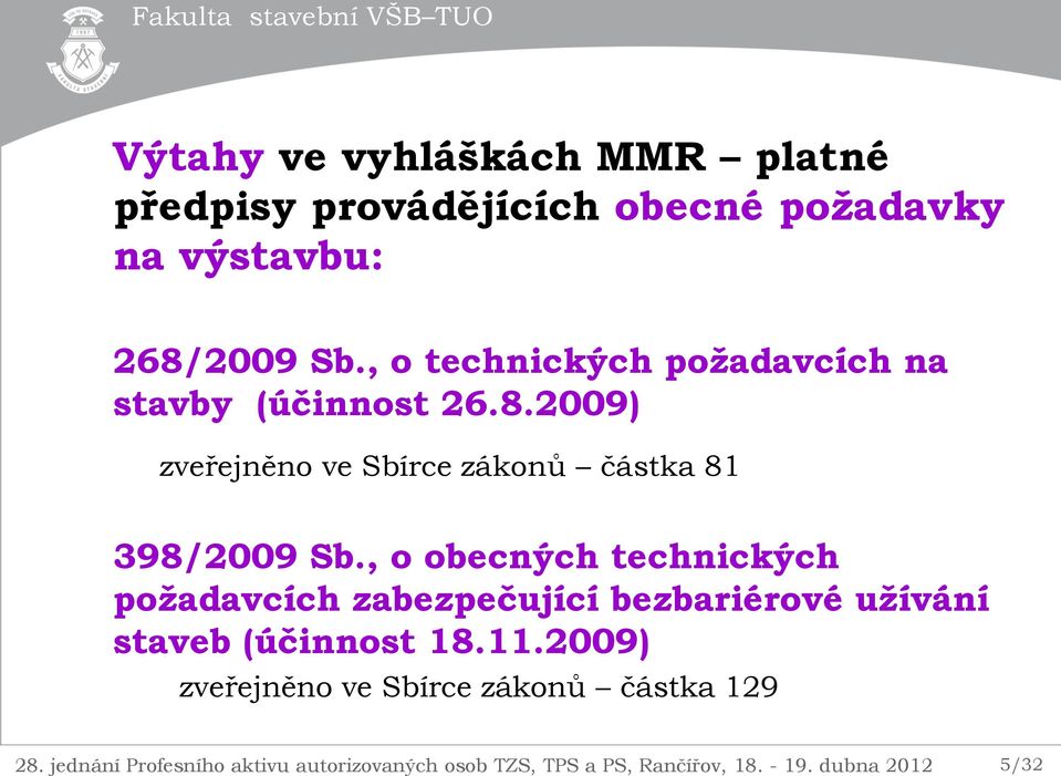 , o obecných technických požadavcích zabezpečující bezbariérové užívání staveb