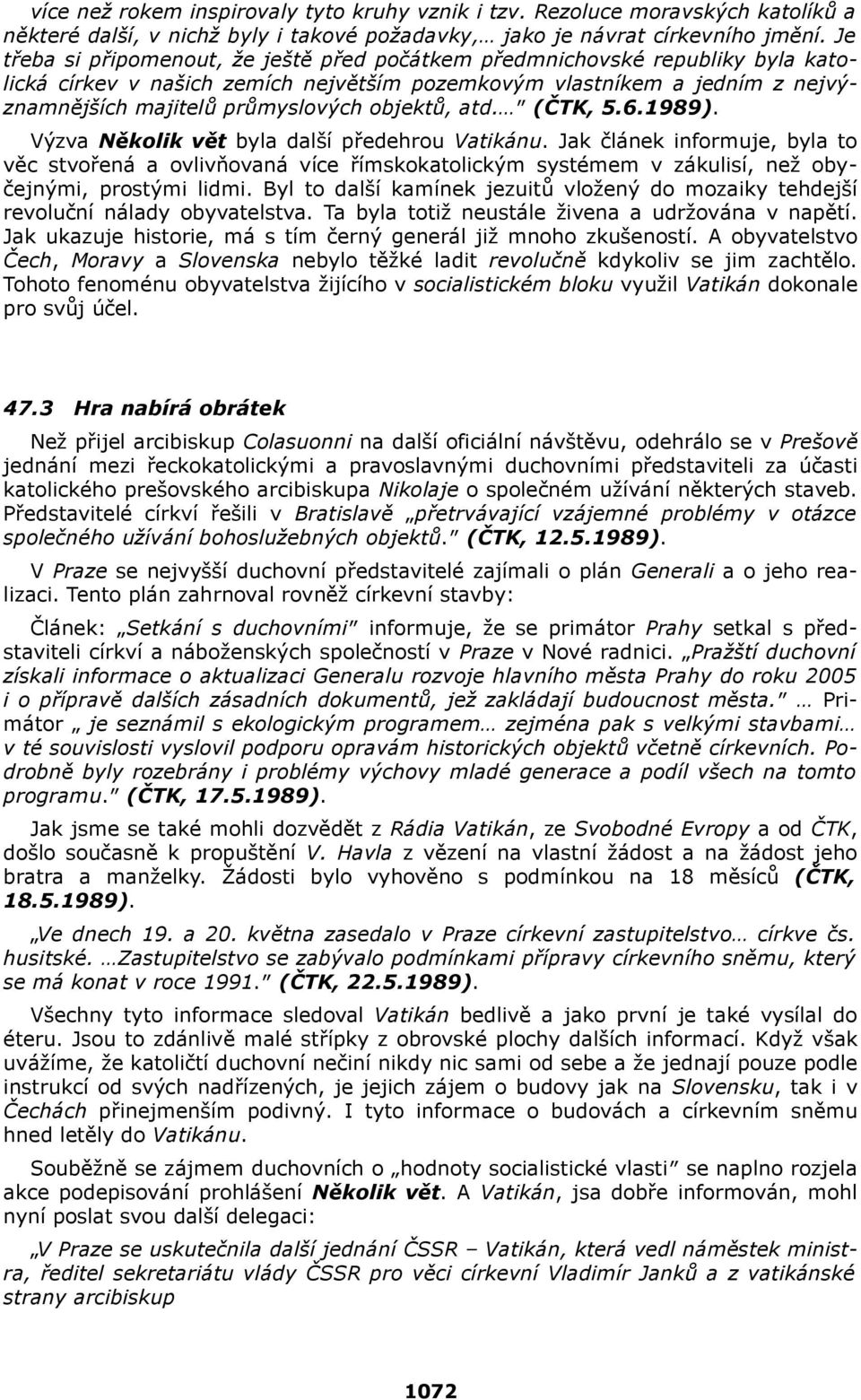 objektů, atd. (ČTK, 5.6.1989). Výzva Několik vět byla další předehrou Vatikánu.