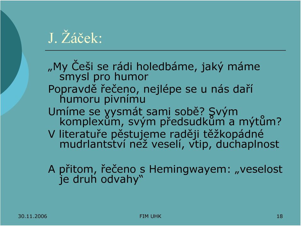 Svým komplexům, svým předsudkům a mýtům?