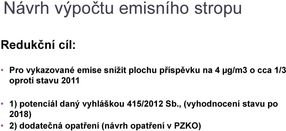 emise snížit plochu příspěvku na 4 µg/m3 o cca 1/3 oproti stavu