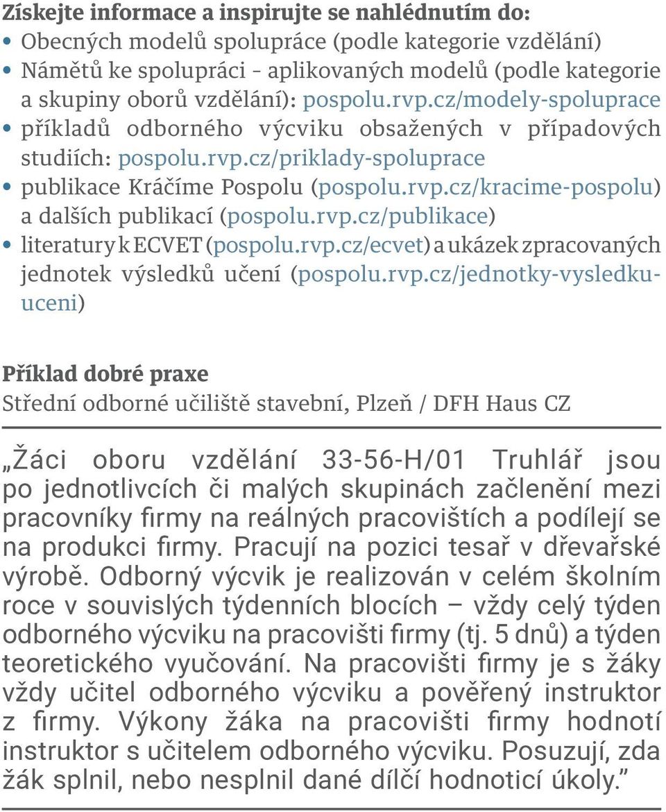 rvp.cz/publikace) literatury k ECVET (pospolu.rvp.cz/ecvet) a ukázek zpracovaných jednotek výsledků učení (pospolu.rvp.cz/jednotky-vysledkuuceni) Příklad dobré praxe Střední odborné učiliště