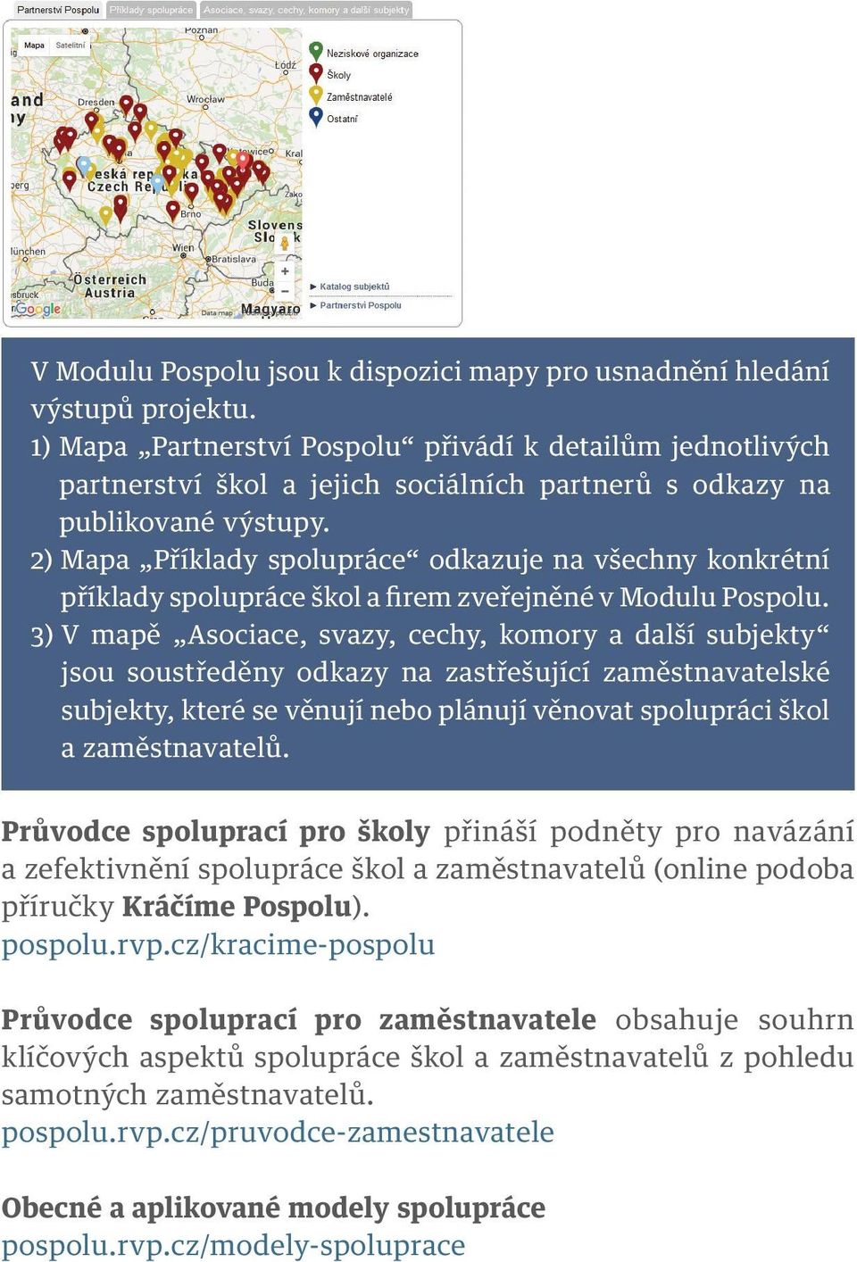 2) Mapa Příklady spolupráce odkazuje na všechny konkrétní příklady spolupráce škol a firem zveřejněné v Modulu Pospolu.