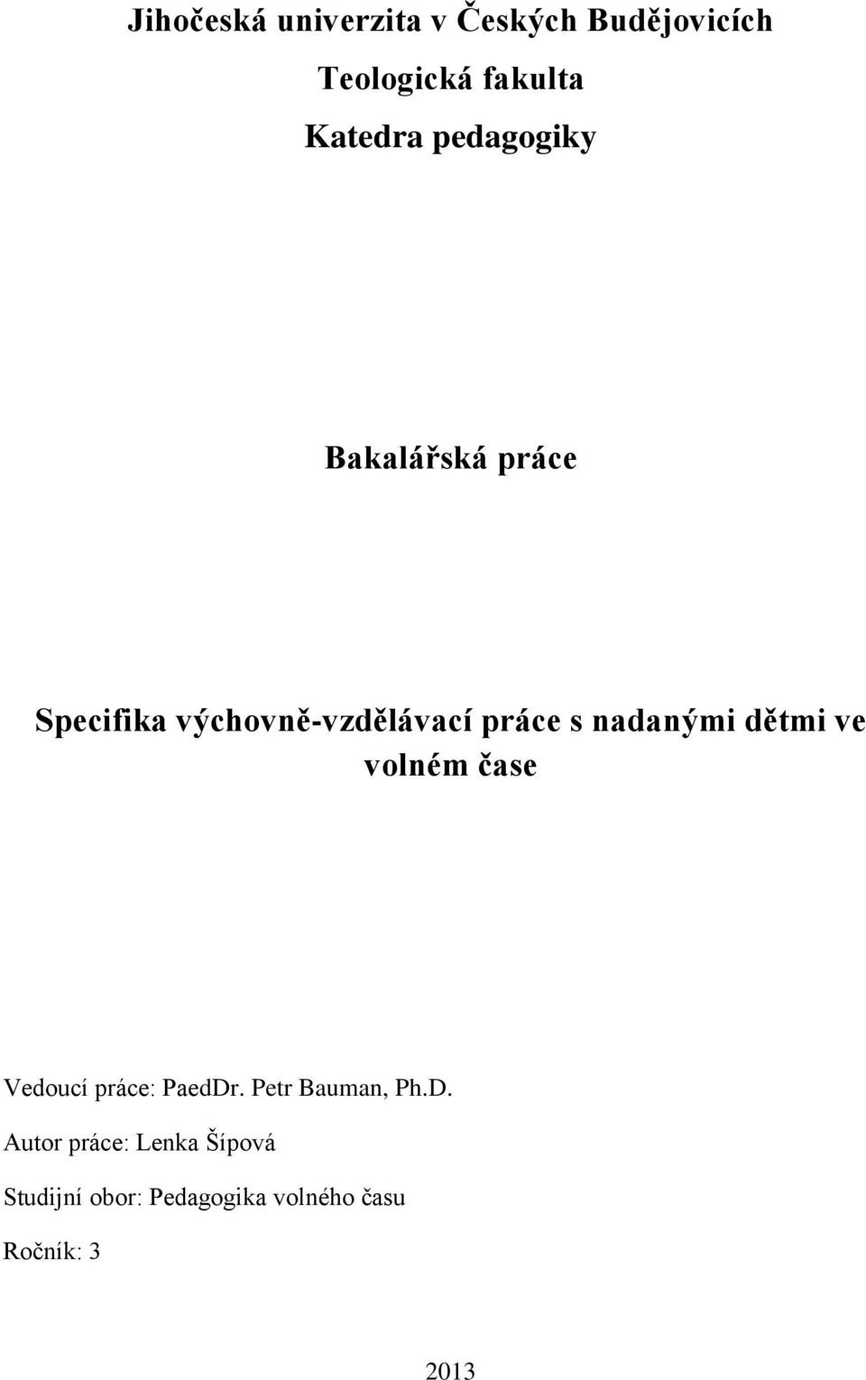 nadanými dětmi ve volném čase Vedoucí práce: PaedDr