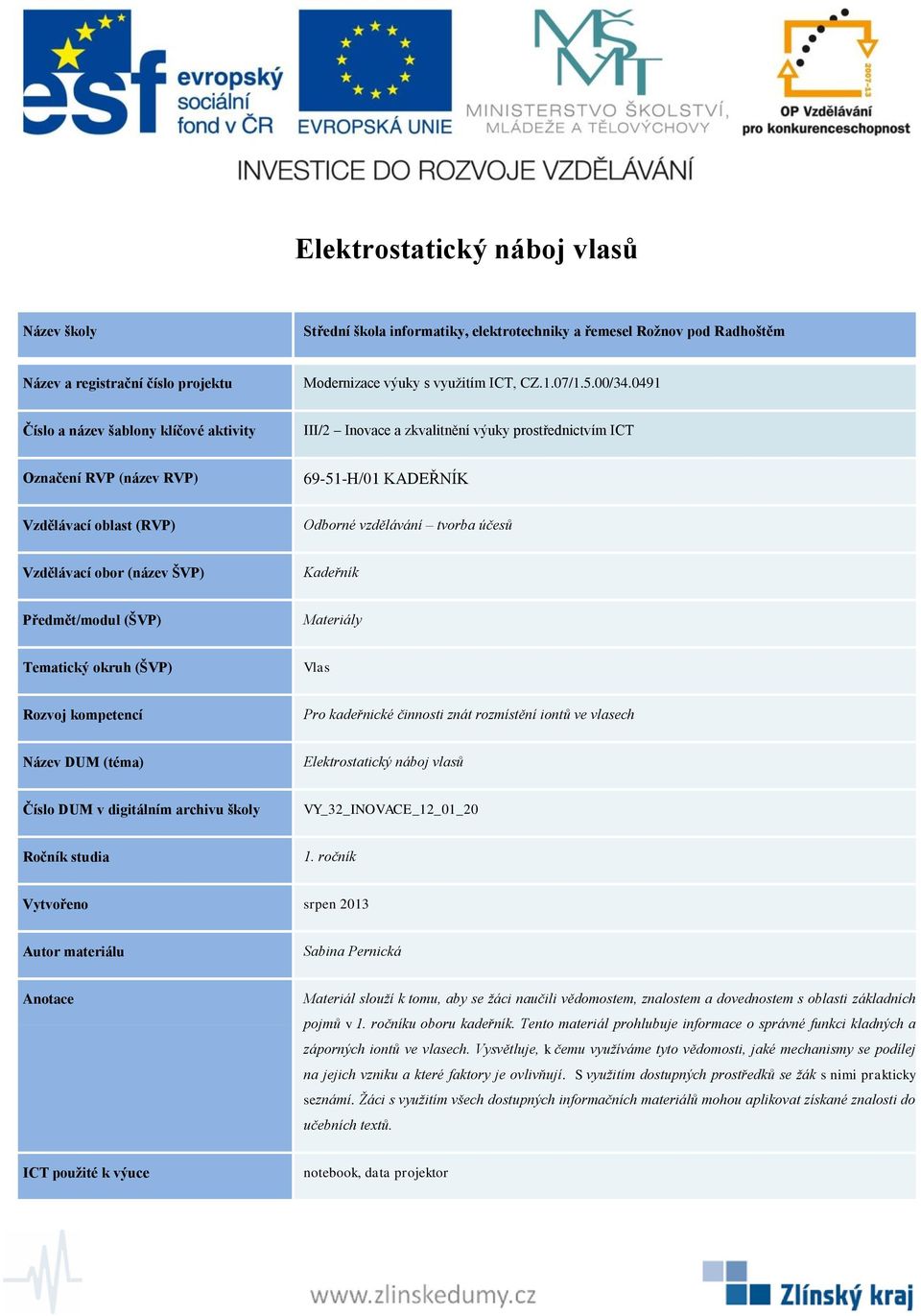 Tento materiál prohlubuje informace o správné funkci kladných a záporných iontů ve vlasech.