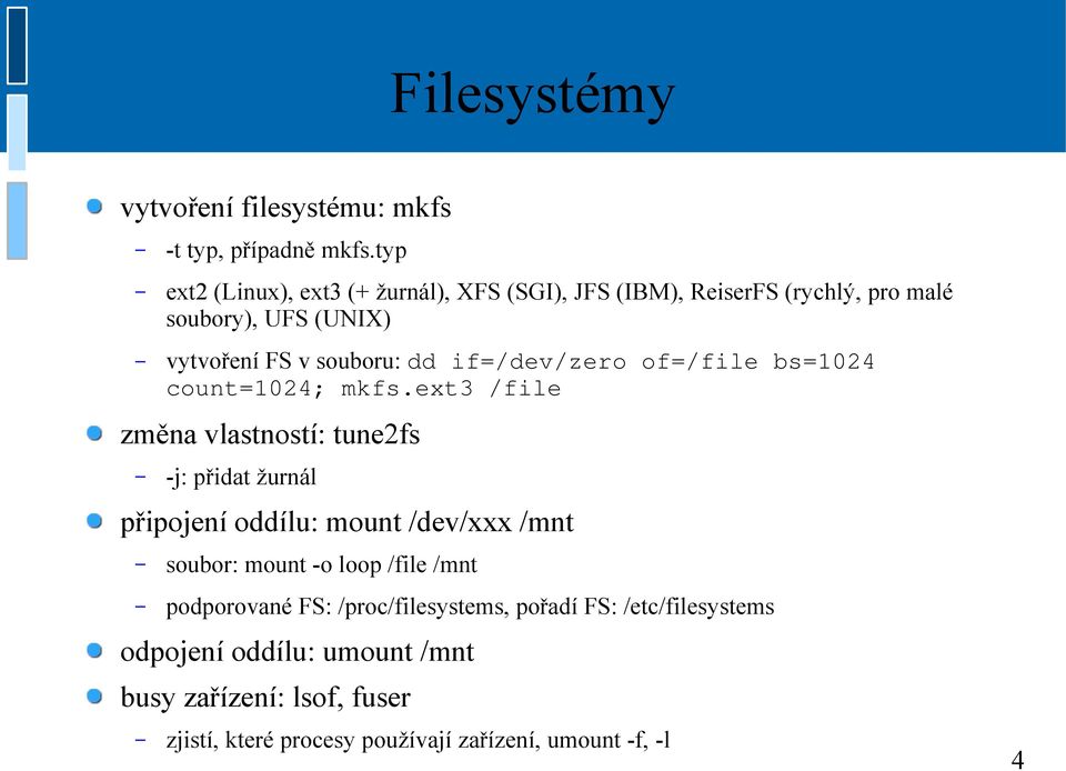 if=/dev/zero of=/file bs=1024 count=1024; mkfs.