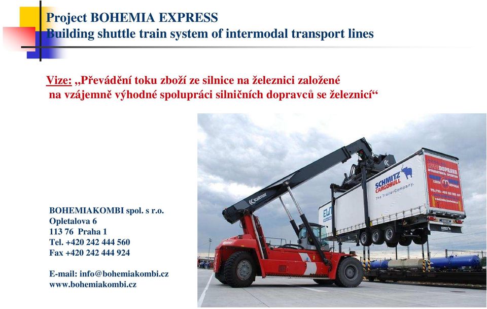spolupráci silničních dopravců se železnicí BOHEMIAKOMBI spol. s r.o. Opletalova 6 113 76 Praha 1 Tel.