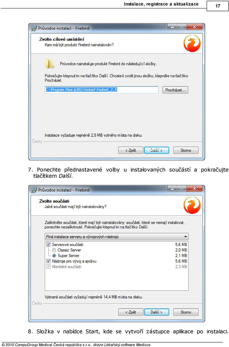 součástí a pokračujte tlačítkem Další. 8.