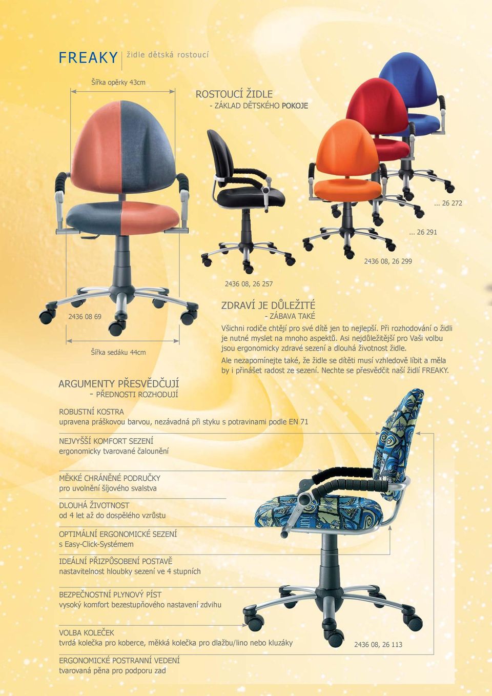 Při rozhodování o židli je nutné myslet na mnoho aspektů. Asi nejdůležitější pro Vaši volbu jsou ergonomicky zdravé sezení a dlouhá životnost židle.