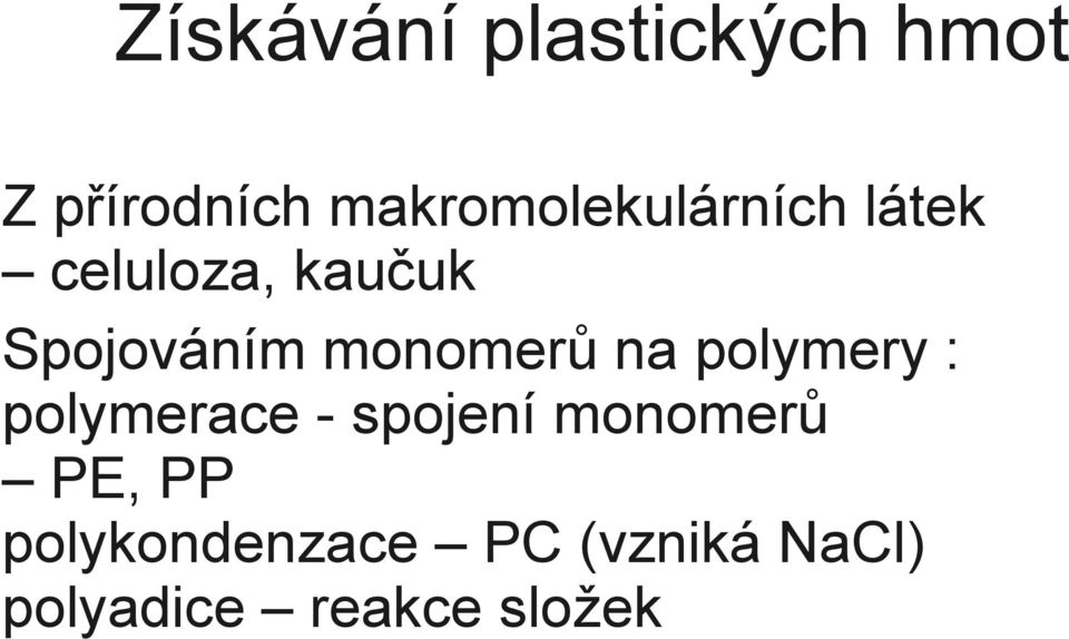 Spojováním monomerů na polymery : polymerace -