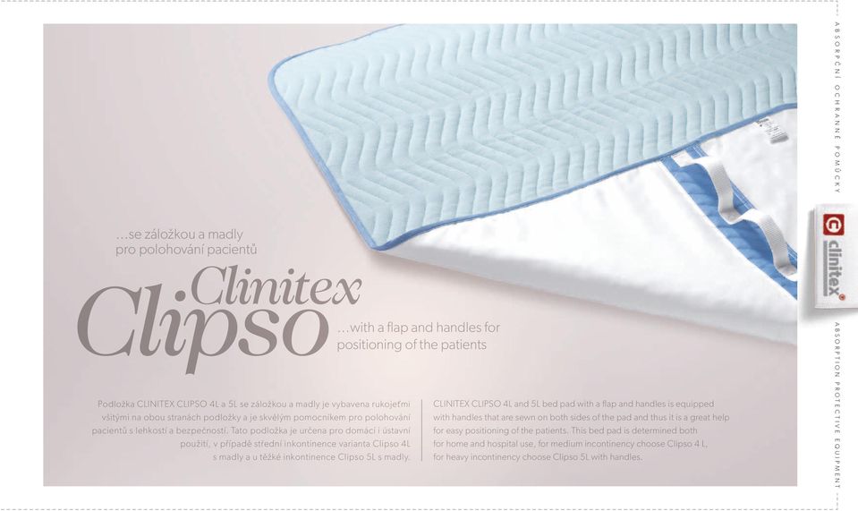 with a flap and handles for positioning of the patients CLINITEX CLIPSO 4L and 5L bed pad with a flap and handles is equipped with handles that are sewn on both sides of the pad and thus it is a