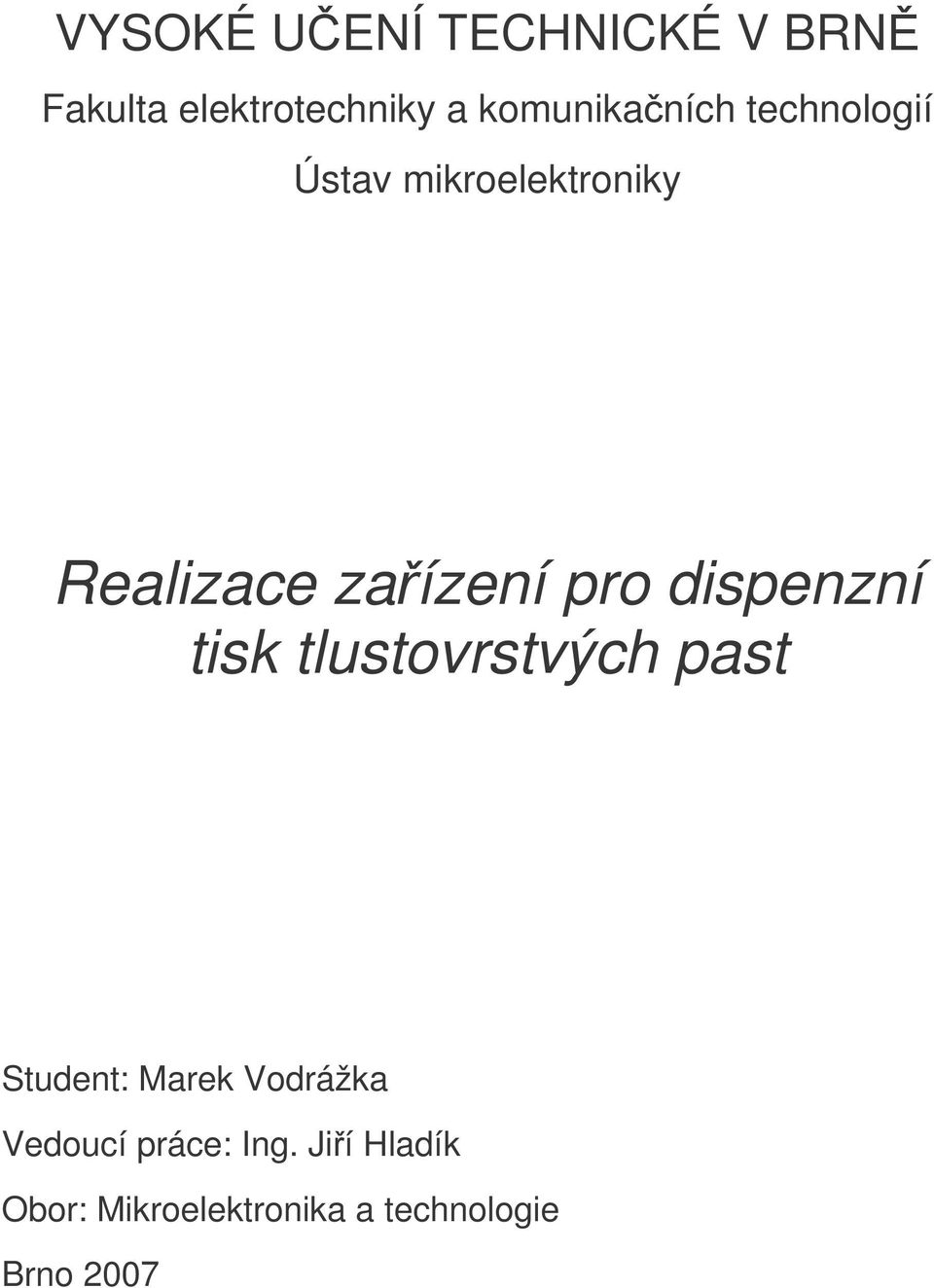 zaízení pro dispenzní tisk tlustovrstvých past Student: Marek