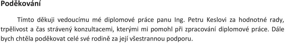 konzultacemi, kterými mi pomohl při zpracování diplomové práce.