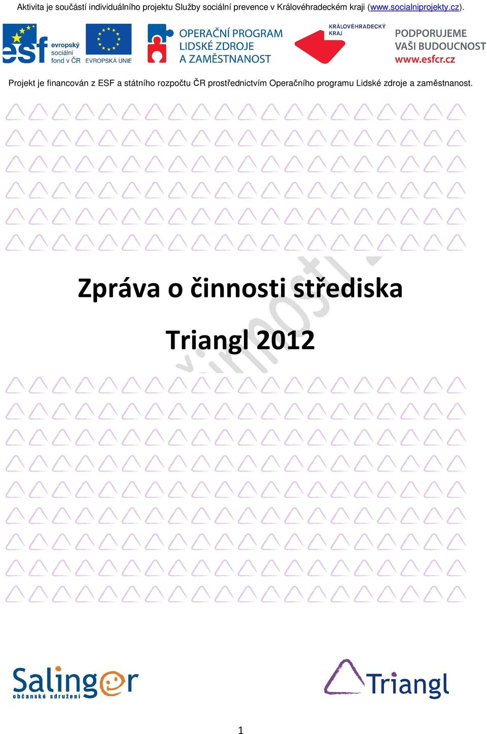 Projekt je financován z ESF a státního rozpočtu ČR prostřednictvím