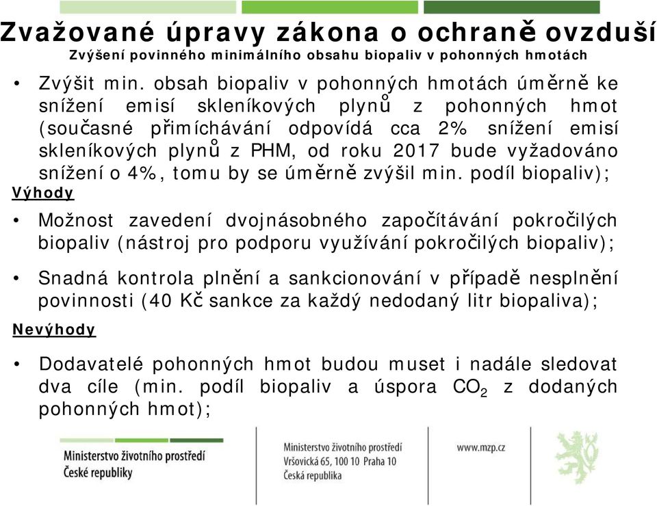 bude vyžadováno snížení o4%, tomu by se úměrně zvýšil min.