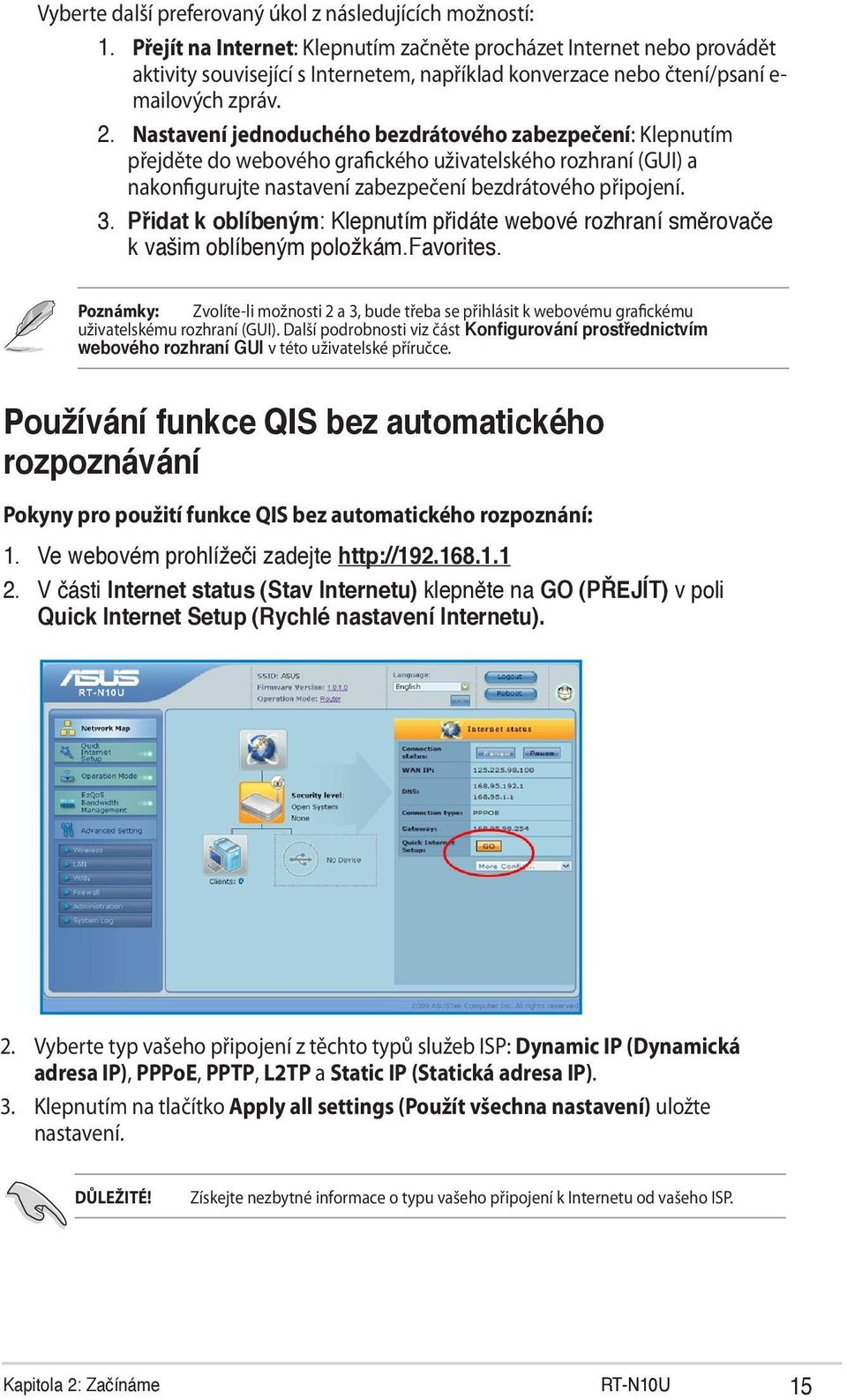 Nastavení jednoduchého bezdrátového zabezpečení: Klepnutím přejděte do webového grafického uživatelského rozhraní (GUI) a nakonfigurujte nastavení zabezpečení bezdrátového připojení. 3.