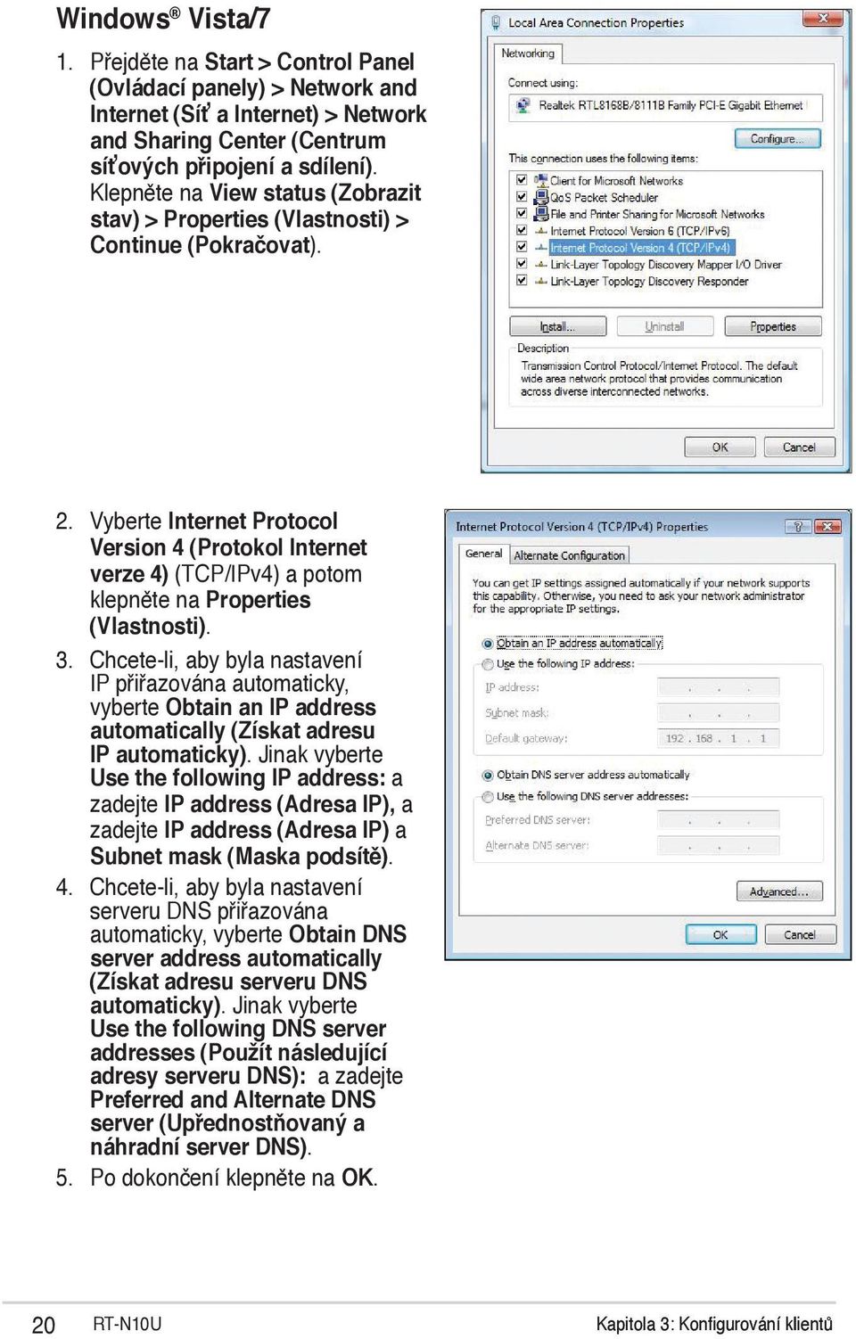 Vyberte Internet Protocol Version 4 (Protokol Internet verze 4) (TCP/IPv4) a potom klepněte na Properties (Vlastnosti). 3.