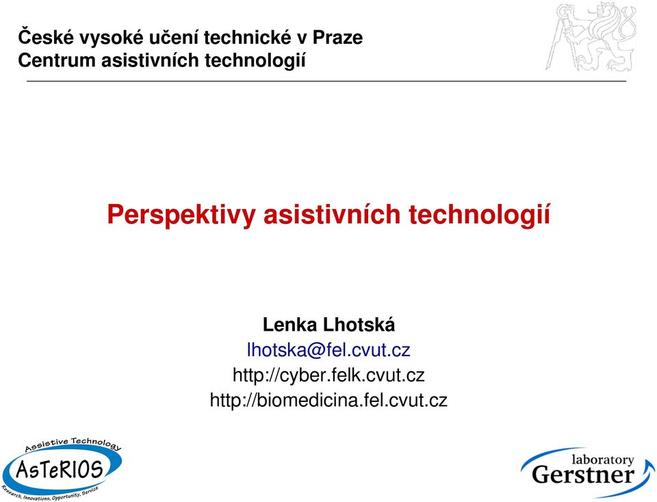 technologií Lenka Lhotská lhotska@fel.cvut.