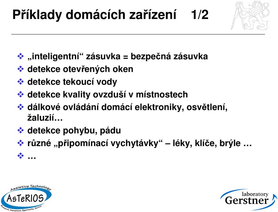 ovzduší v místnostech dálkové ovládání domácí elektroniky, osvětlení,