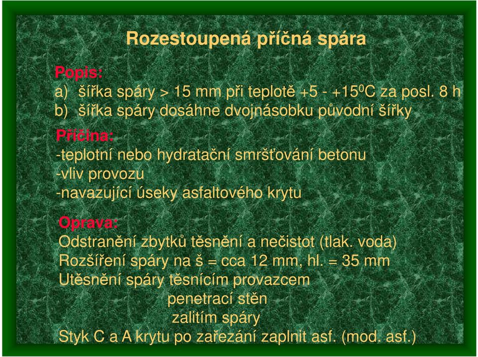 provozu -navazující úseky asfaltového krytu Oprava: Odstranění zbytků těsnění a nečistot (tlak.