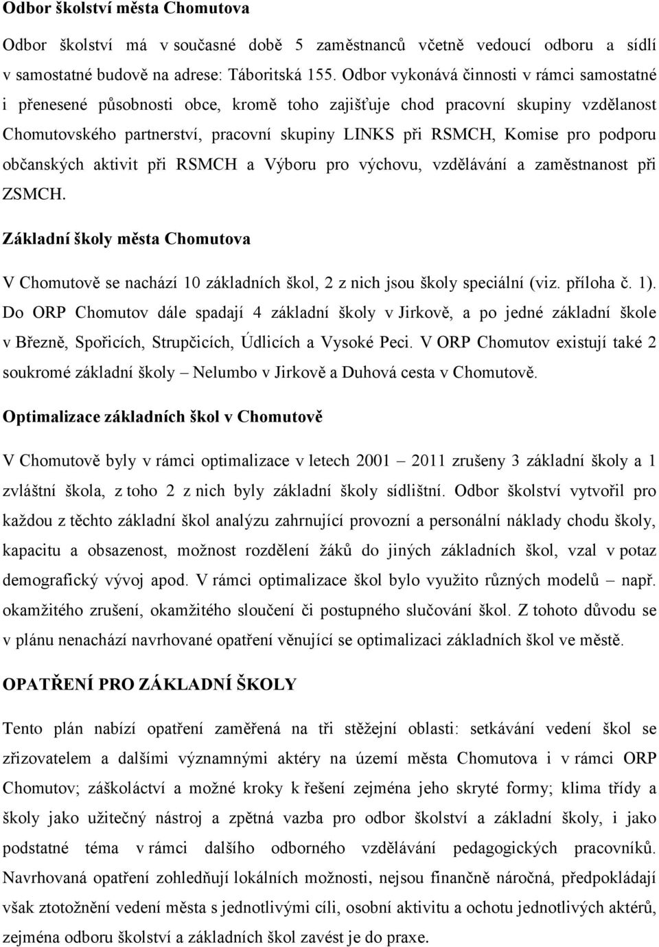 podporu občanských aktivit při RSMCH a Výboru pro výchovu, vzdělávání a zaměstnanost při ZSMCH.