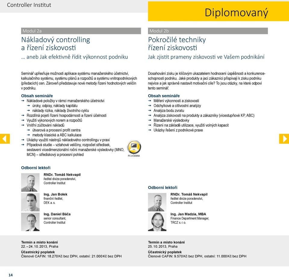 Zároveň představuje nové metody řízení hodnotových veličin v podniku.