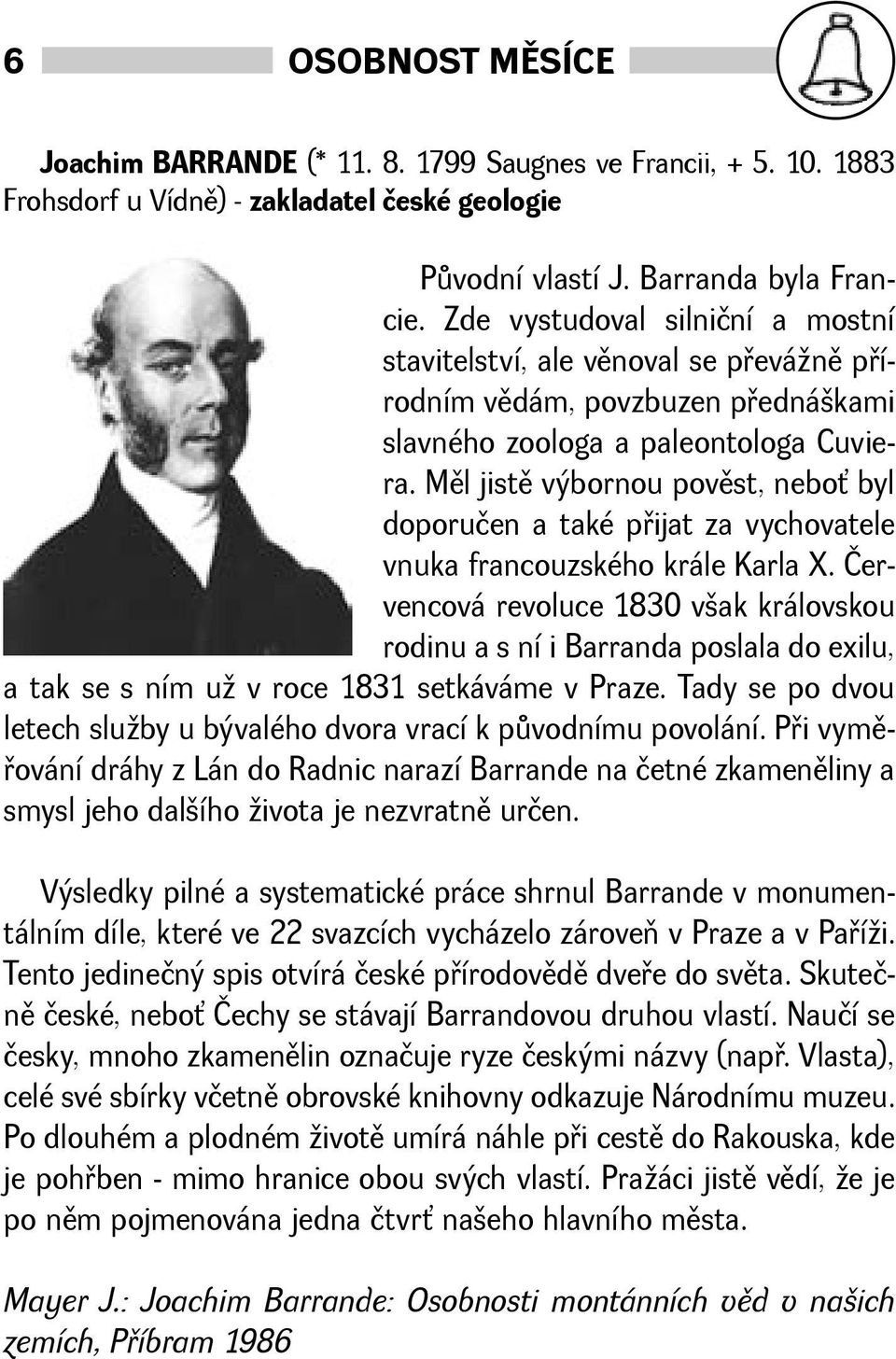 Mìl jistì výbornou povìst, nebo byl doporučen a také pøijat za vychovatele vnuka francouzského krále Karla X.