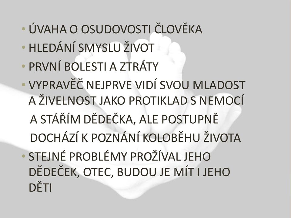 S NEMOCÍ A STÁŘÍM DĚDEČKA, ALE POSTUPNĚ DOCHÁZÍ K POZNÁNÍ KOLOBĚHU