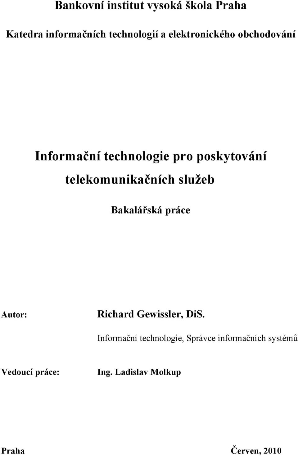 telekomunikačních služeb Bakalářská práce Autor: Richard Gewissler, DiS.