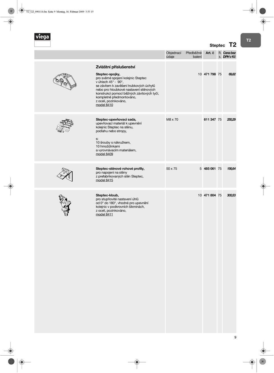 konstrukcí pomocí běžných závitových tyčí, kompletně předmontováno, z oceli, pozinkováno, model 8410 10 471 798 75 69,82 Steptec-upevňovací sada, upevňovací materiál k upevnění kolejnic Steptec na