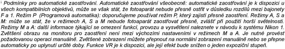 1. Režim P (Programová automatika): doporučujeme používat režim P, který zajistí přesné zaostření.