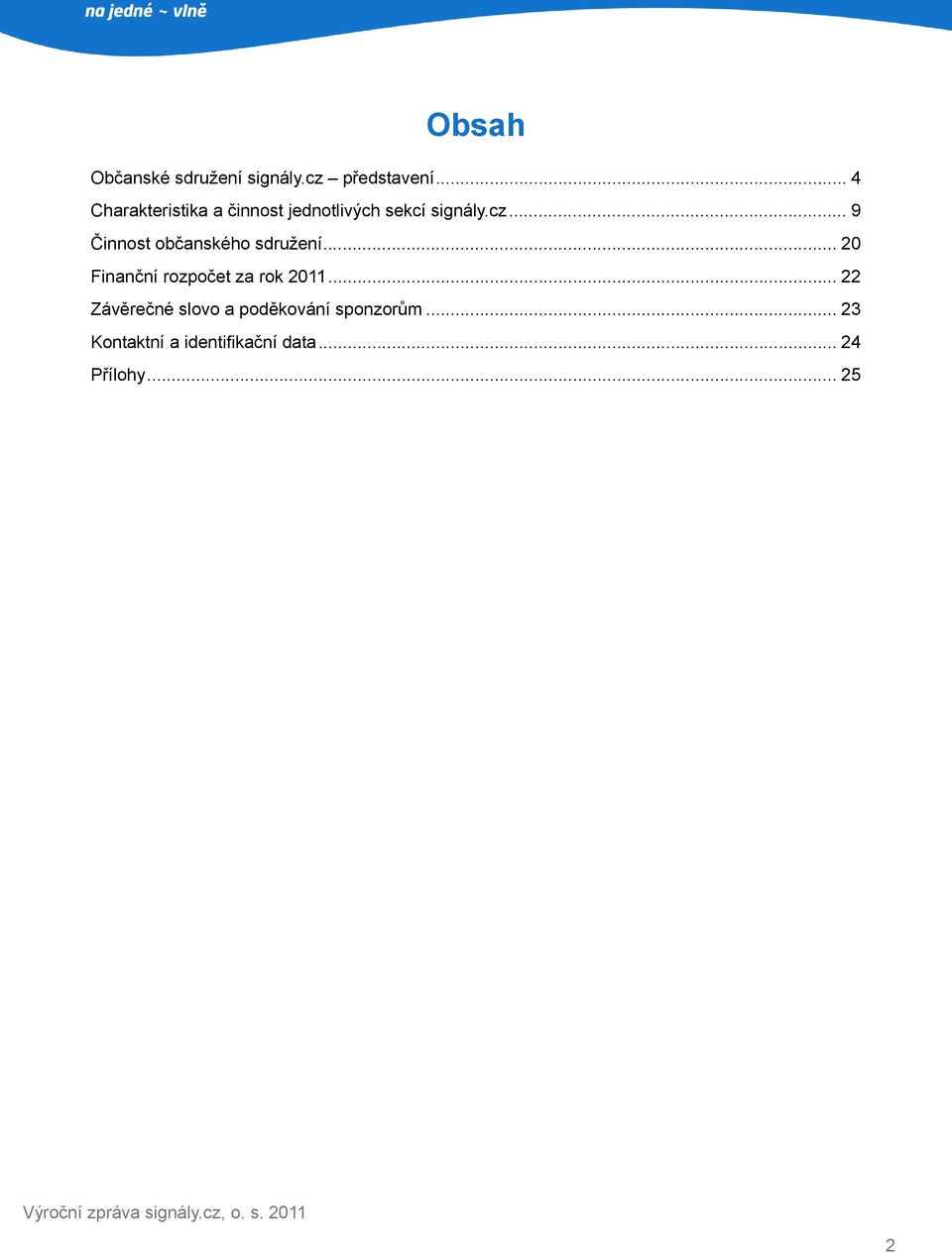 .. 9 Činnost občanského sdružení... 20 Finanční rozpočet za rok 2011.